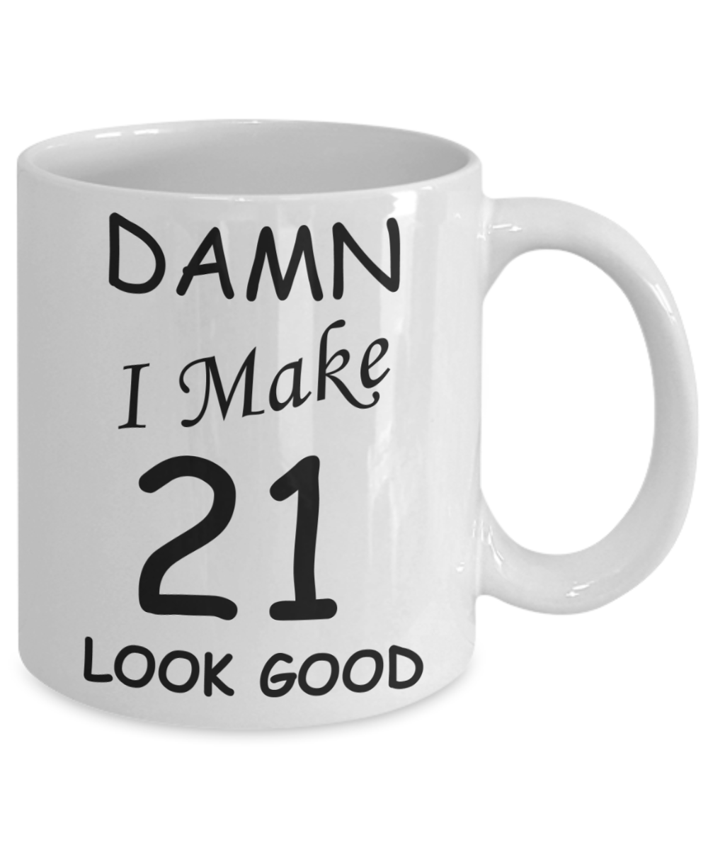 21st birthday gifts for men/women - Damn I Make 21 Look Good, Born In 1999 Birthday Mugs - Funny White Porcelain Coffee 11 oz