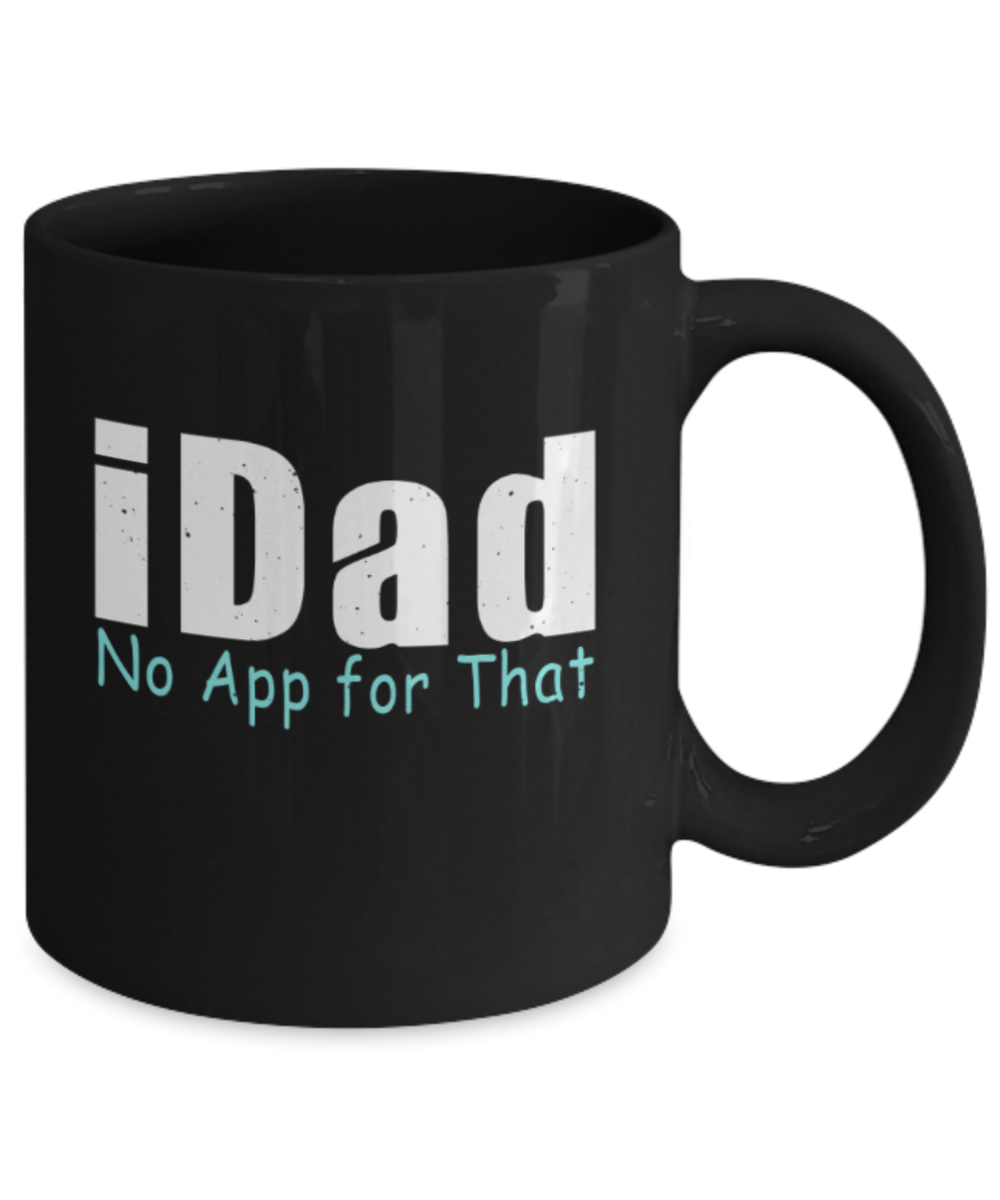 Father son gifts to do together - iDad No app for that - Black Porcelain Coffee Mug Cute Ceramic Cup 11 oz