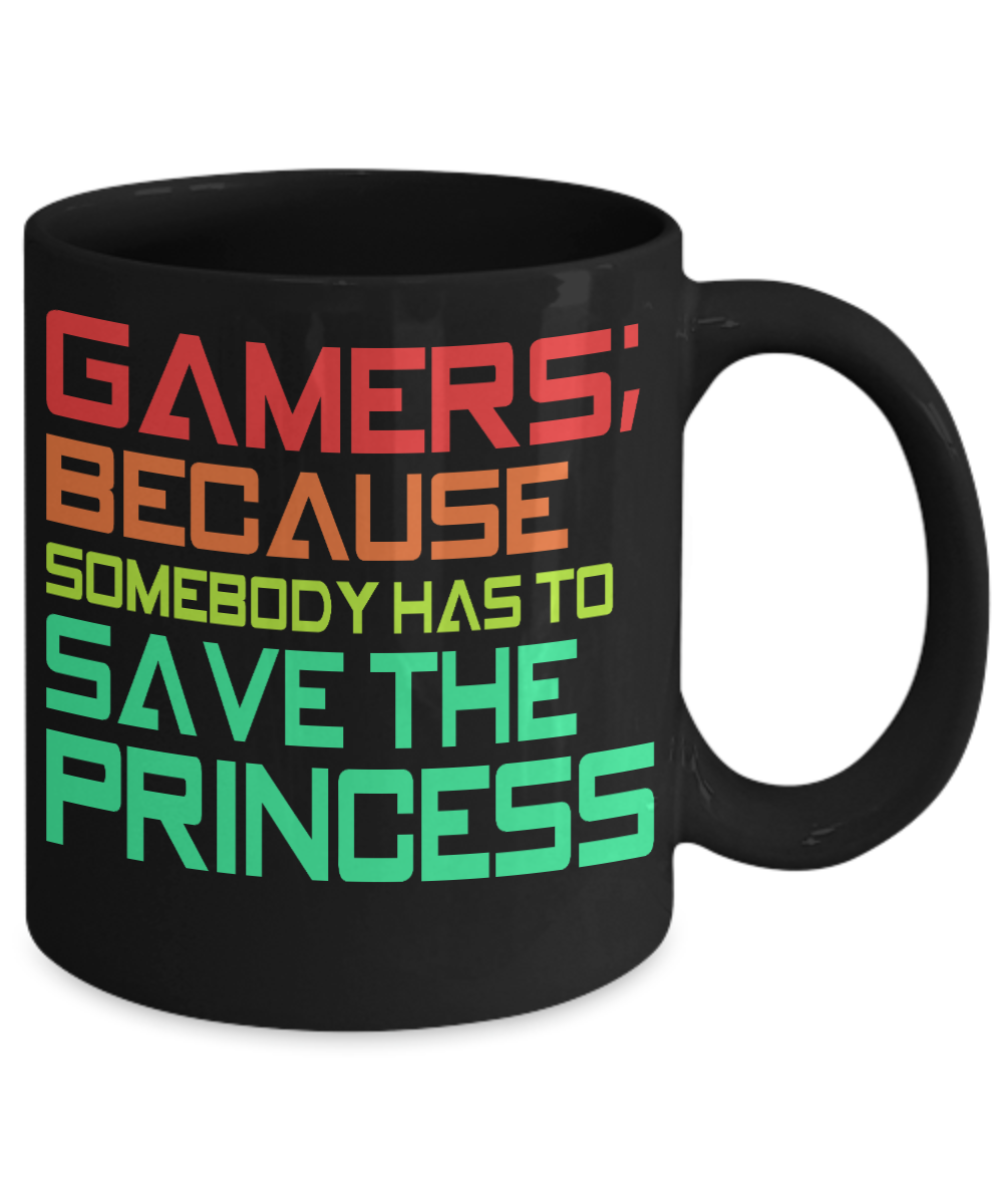 Gameboy Coffee Mug,Gamer's Because Somebody Has To Save The Princess-Black Porcelain Coffee Mug 11 oz for Gamer, son, Daughter
