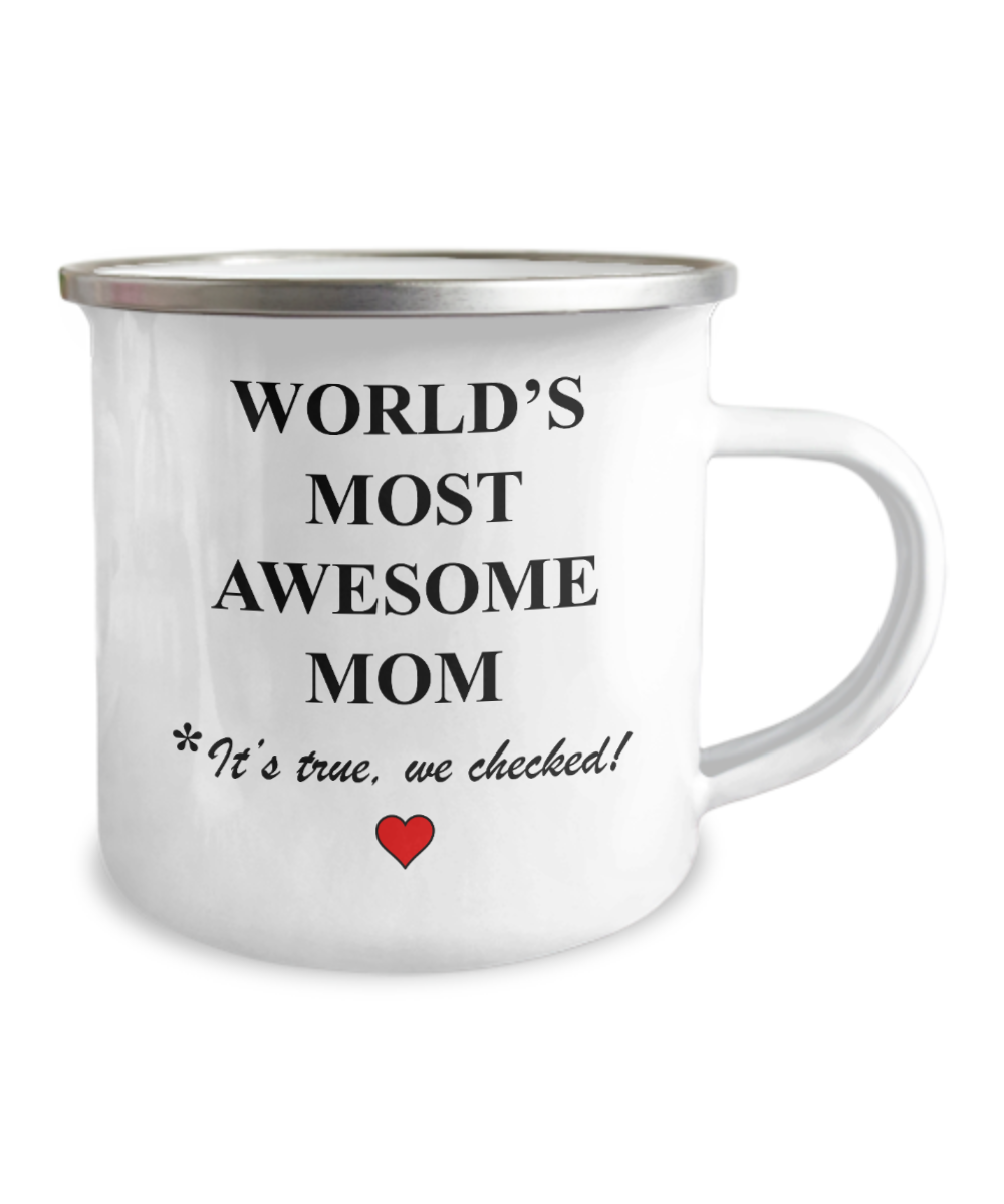 Mother's day Mugs, Worlds Most Awesome Mom, It's True, We Checked -12 Oz Stainless Steel Enamel Finish White Camper Coffee Mug