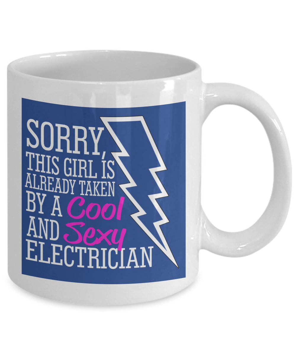 Electrician Gift Idea Coffee Mug, Sorry, This Girl Is Already Taken By A Cool And Sexy Electrician-White Porcelain Coffee Mug 11 For Girlfriend, Electrician, Electrical Engineer, Wire Men