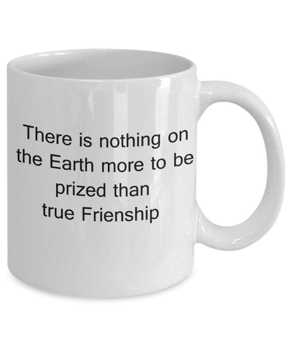 3best friend gifts - There is nothing more on Earth than Friendship - White Porcelain Coffee Cup,Premium 11 oz Funny Mugs White coffee cup Gifts Ideas