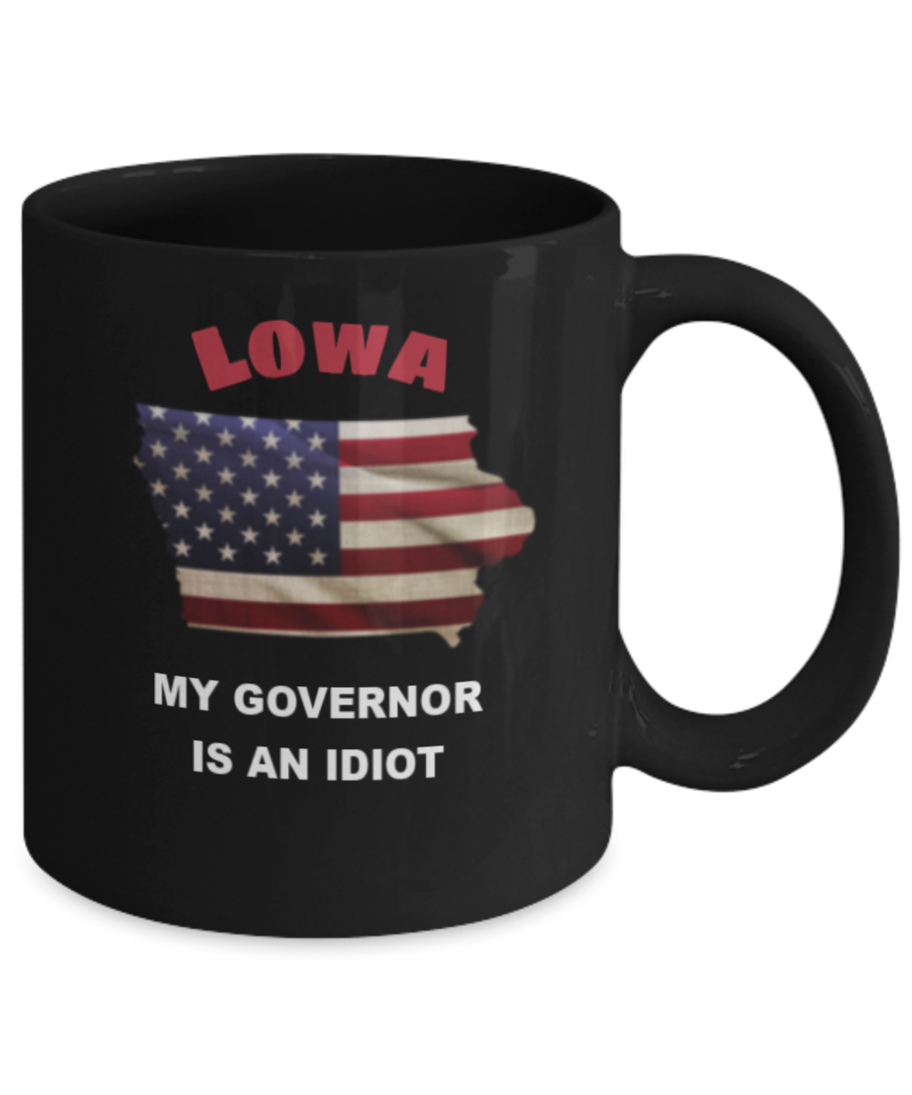 Lowa My GOVERNOR Is An IDIOT Funny Political Coffee Mug,My Governor is an Idiot,My Governor Is A Liar, Not My Governor Mug 11oz