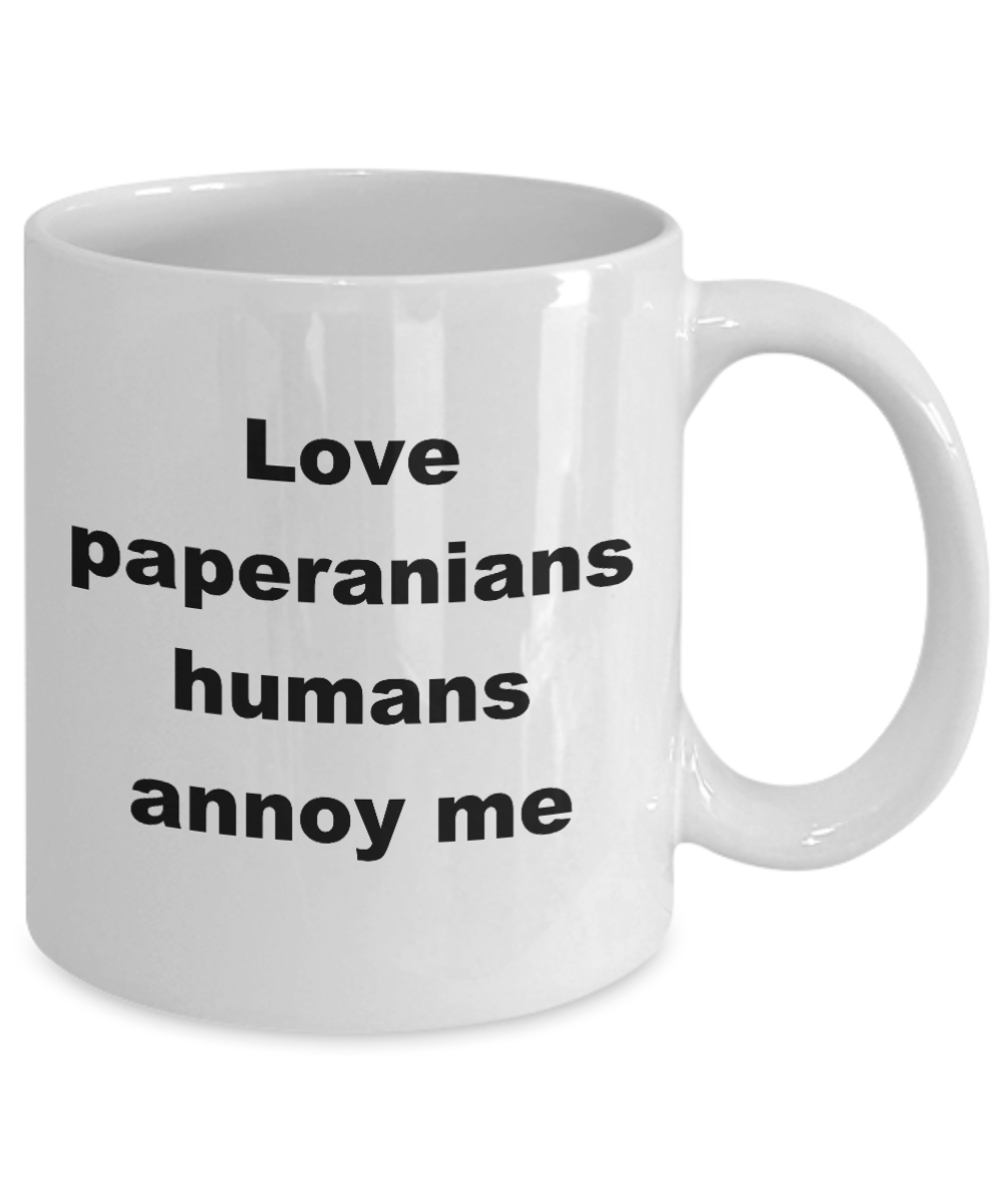 Dog Lovers Coffee mug,Love paperanians humans annoy me-White Coffee Mug 11 oz