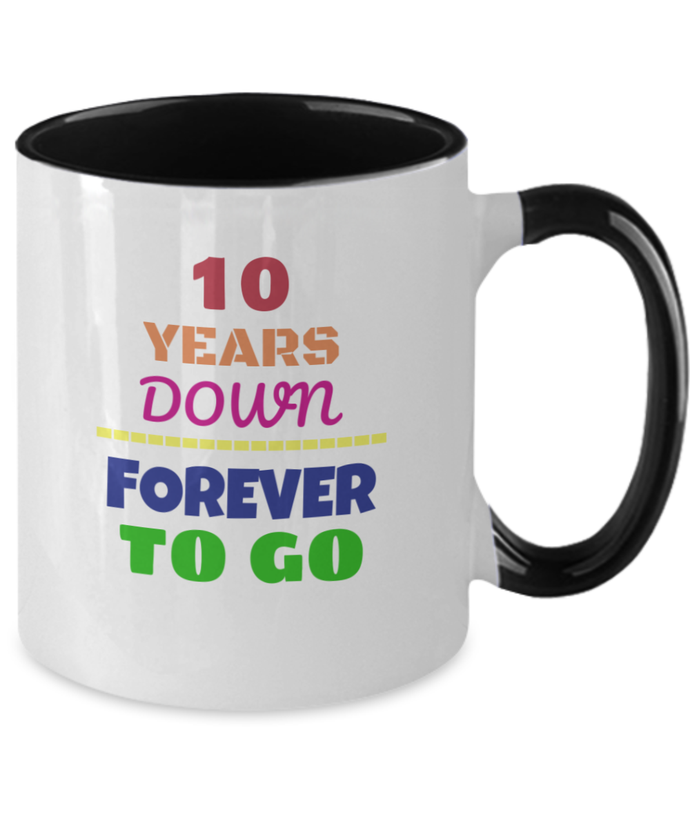 10TH ANNIVERSARY Wedding Celebration Coffee Mug - 10 Years Down Forever to Go Wedding Anniversary - Funny Mugs Gift Ideas Two Tone 11 Oz