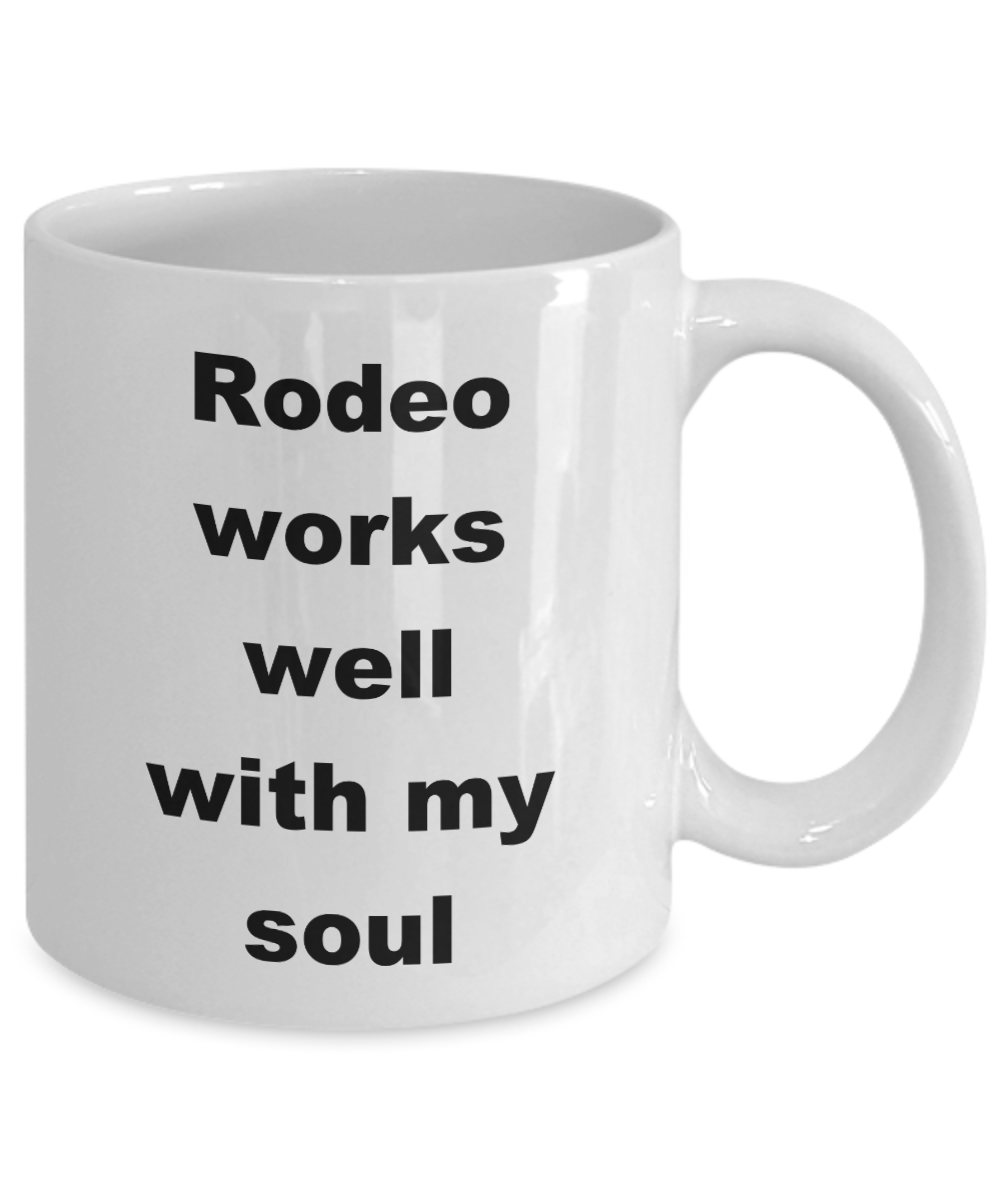 Cowboy Coffee Mug,Rodeo works well with my soul -White Coffee Mug 11 oz