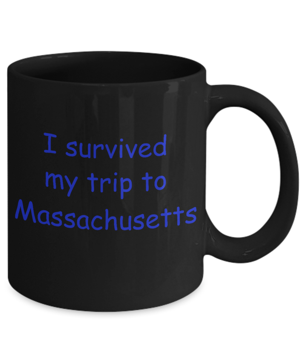 Massachusetts mugs souvenirs , I survived my trip to Massachusetts - Black Coffee Mug Tea Cup 11 oz Gift