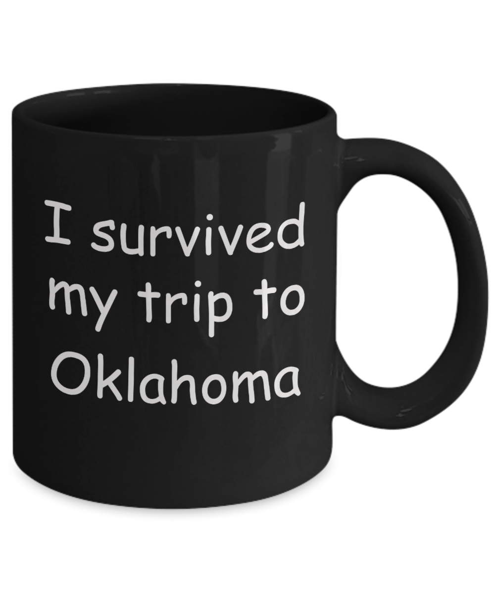 Patriotic coffee mugs , I survived my trip to Oklahoma - Black Coffee Mug Tea Cup 11 oz Gift