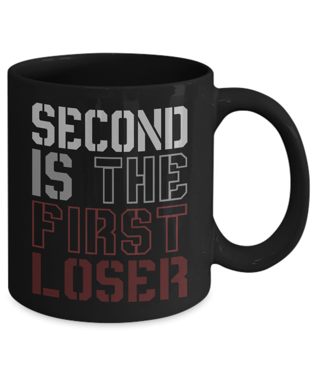 Motivational Coffee Mugs, Second Is The First Loser- Black Porcelain Coffee Mug 11 Oz Funny Quotes Coffee Mug