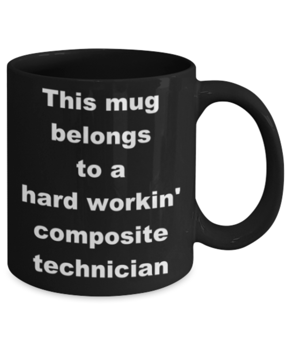 This mug belongs to a hard workin composite technician - Funny Black Porcelain Coffee Mug Cute Ceramic Cup 11 oz