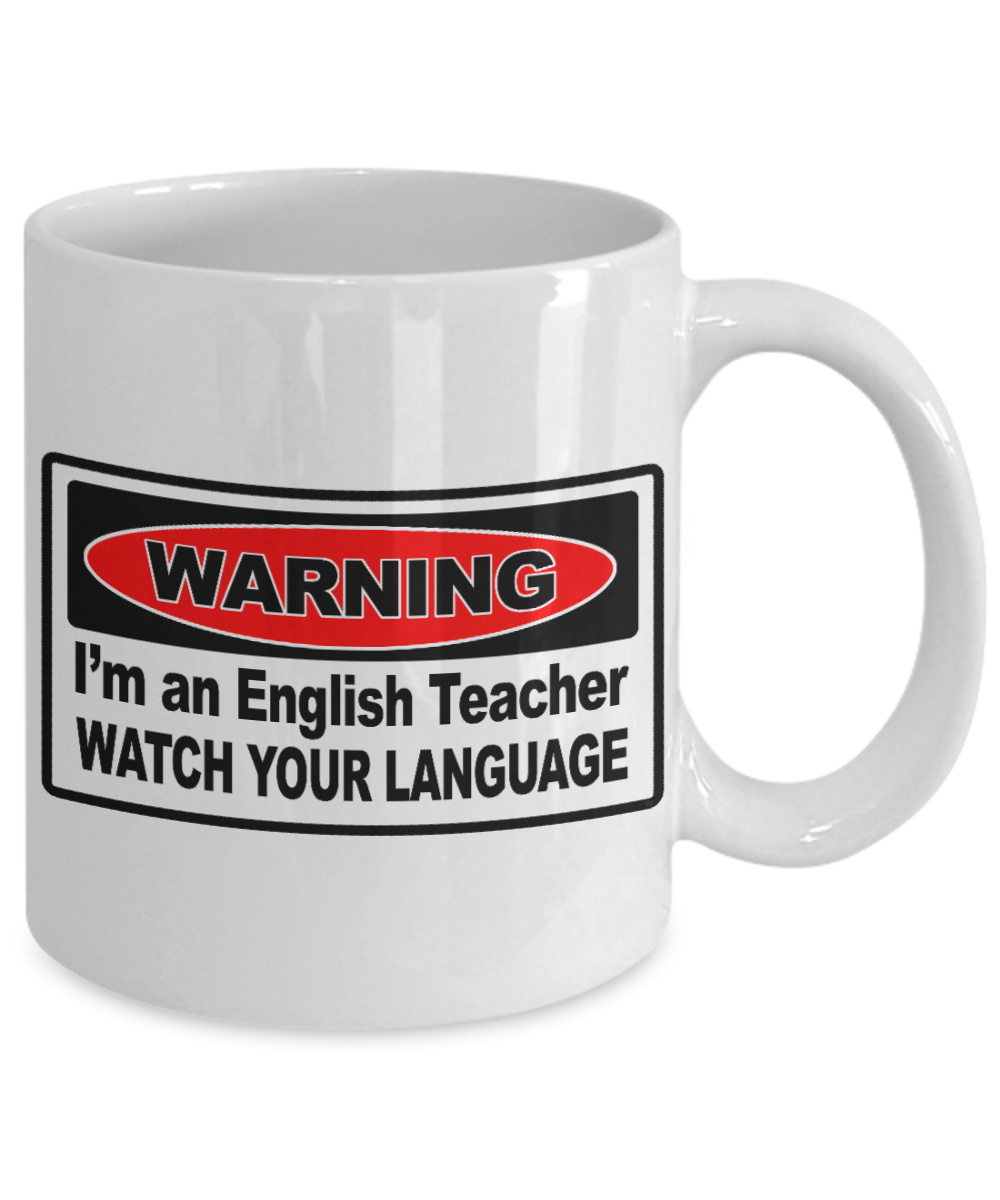 Best Teacher Ever Gift Coffee Mug, Warning- I Am An English Teacher Watch Your Language- White Porcelain Coffee Mug 11 oz For Teacher, English, Teachers Day, Birthday, Christmas, Gift