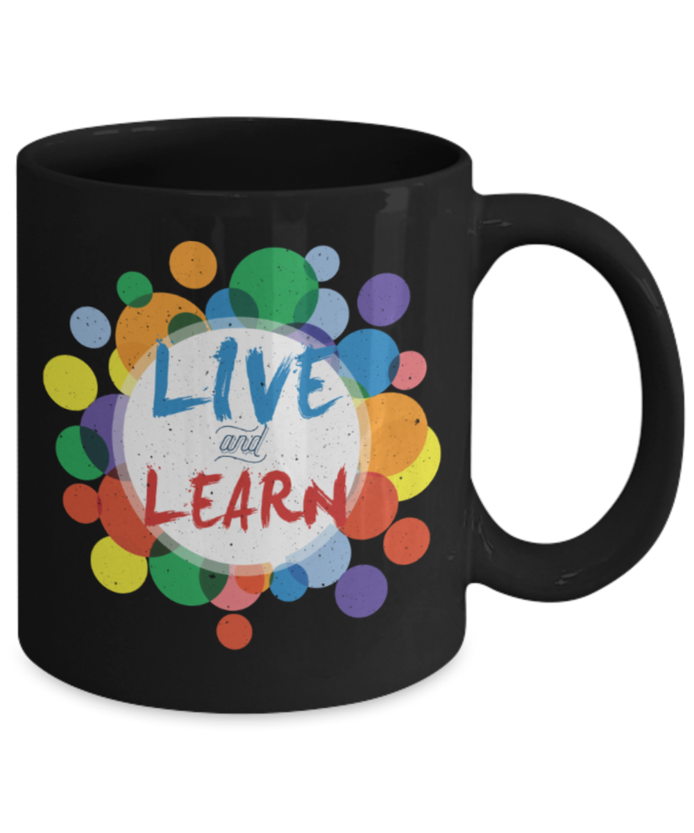 Live and Learn - Funny Black Porcelain Coffee 11 oz