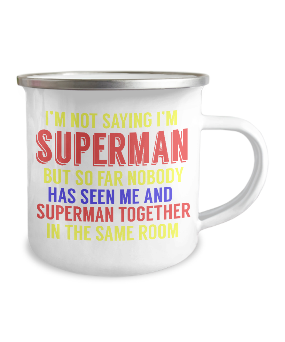Superman and Me Coffee Mug, I'm Not Saying I'm Superman But..-12 Oz Stainless Steel Enamel Finish White Camper Coffee Mug