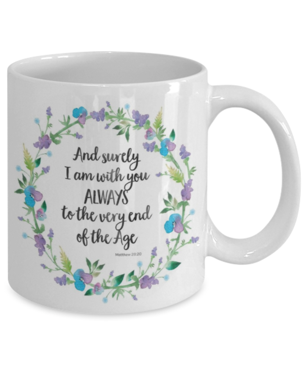 Religious coffee mugs , And surely I'm with you always - White Coffee Mug Tea Cup 11 oz Gift