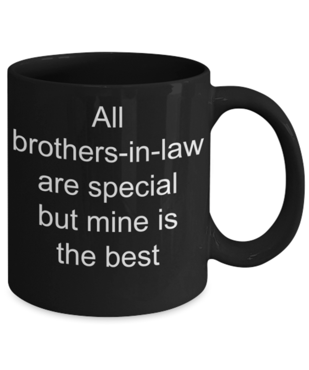 Brother in law gifts mugs, My Brother in law is special - Funny Black Porcelain Coffee Mug Cute Ceramic Cup 11 oz