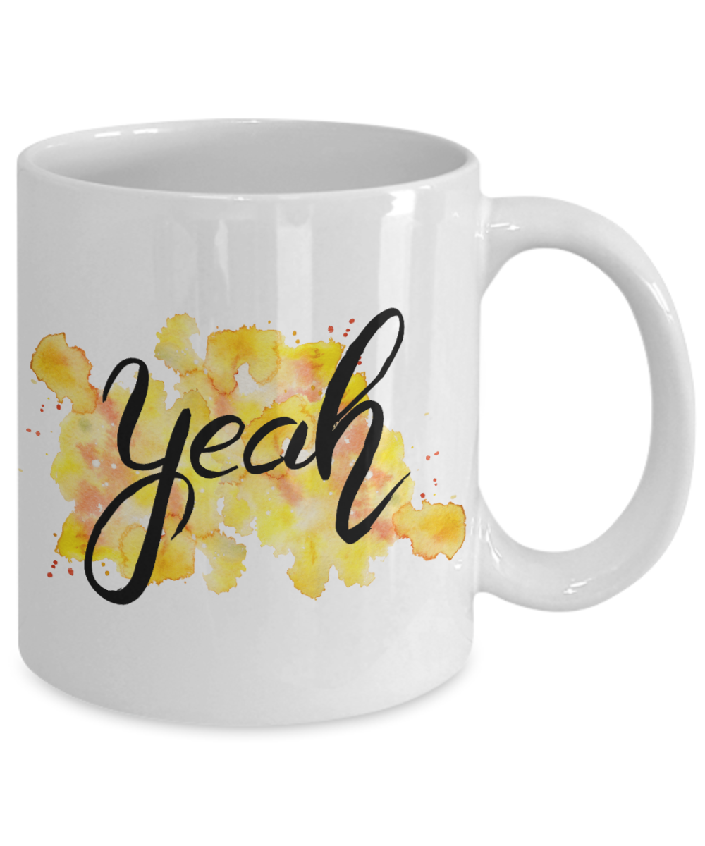 Motivational Coffee Mug quote yeah white Coffee Mug 11 oz