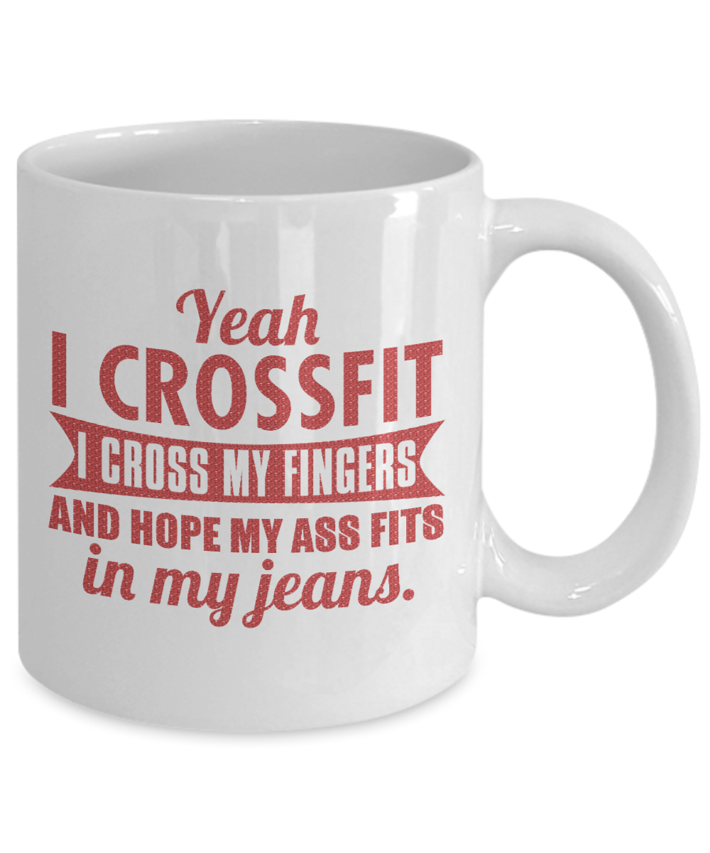 Fitness Freak Coffee Mug, Yeah I Crossfit I Cross my fingers And Hope My Ass Fits In My Jeans-White Porcelain Coffee Mug 11 oz