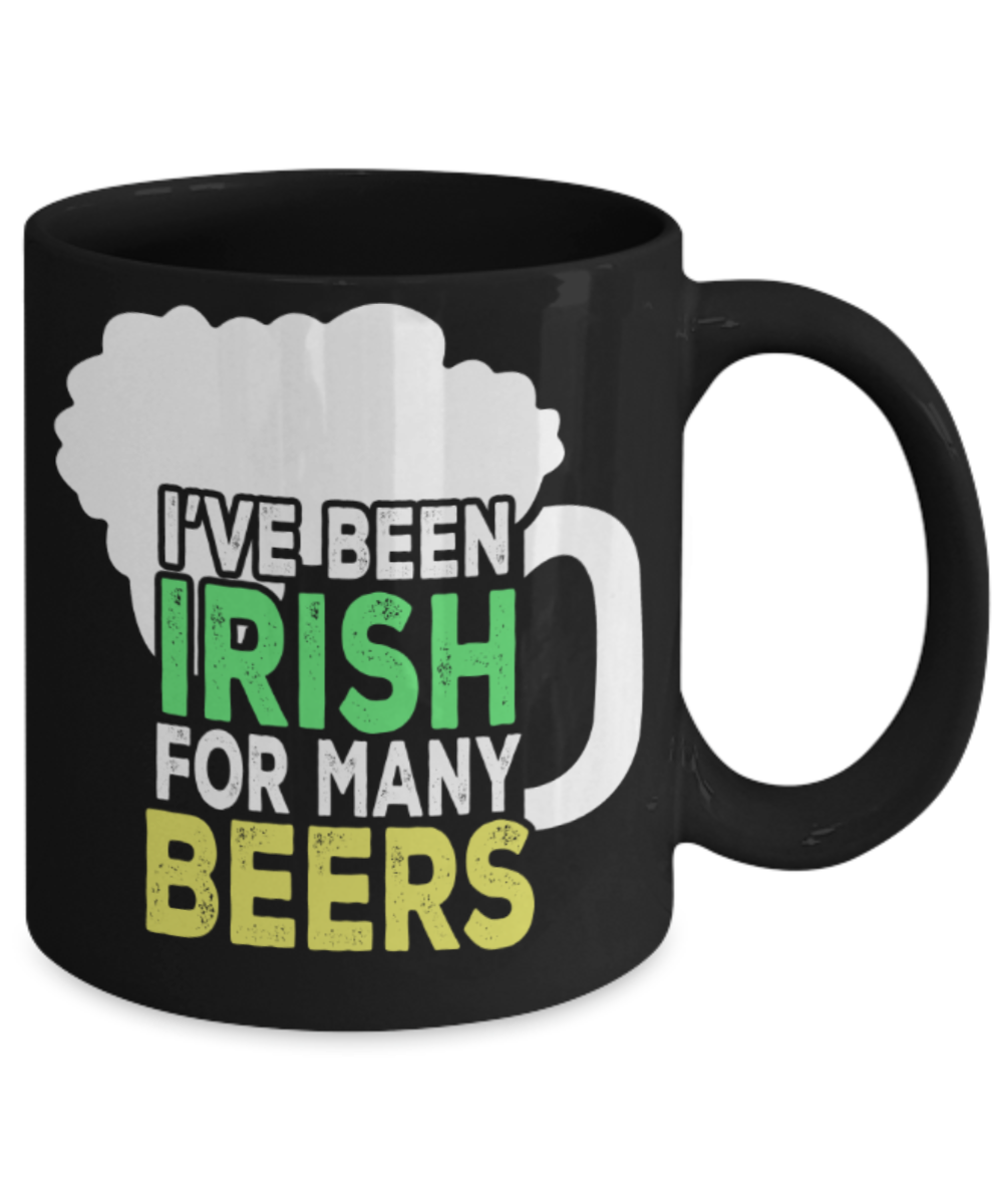 St patrick day assesories coffee mug - I've been Irish for many Beers - Funny Black Porcelain Coffee Mug Cute Ceramic Cup 11 oz