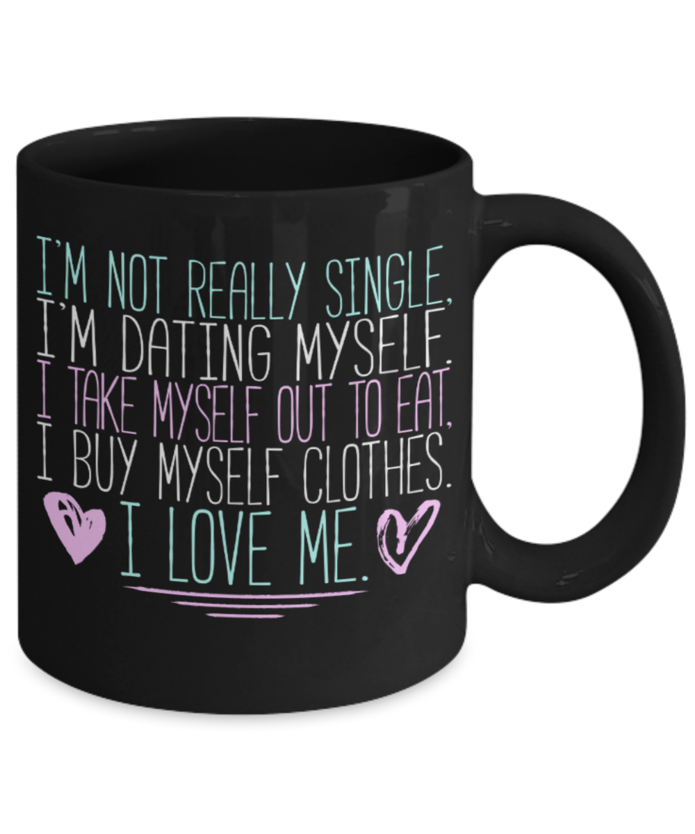 I love me - Black Coffee Mug Porcelain Tea Cup 11 oz - Great Gift