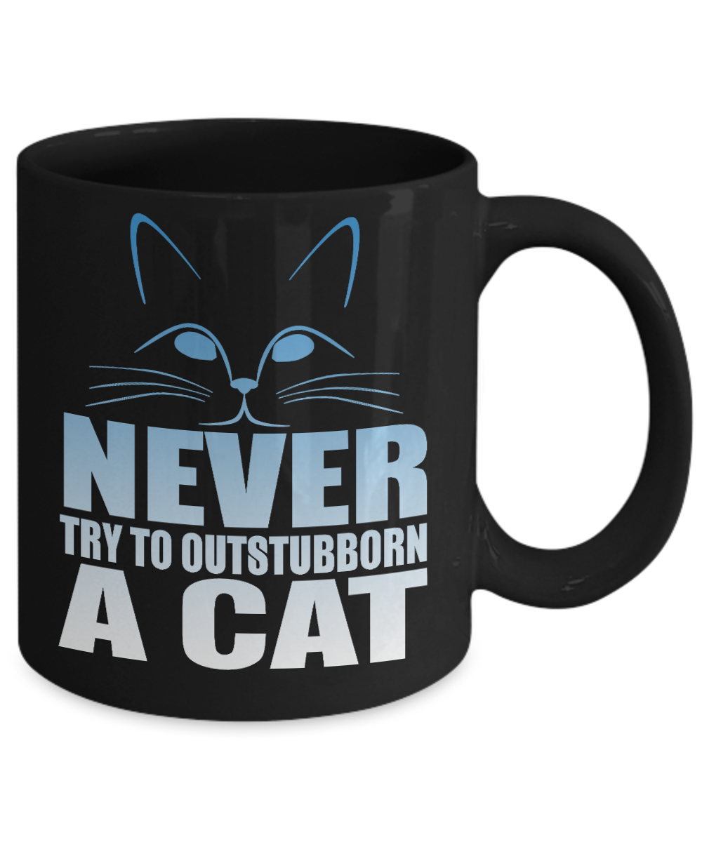 Catmom Coffee Mug, Never Try To Outstubborn A cat - Black Porcelain Coffee Mug 11 Oz Funny Quotes Coffee Mug