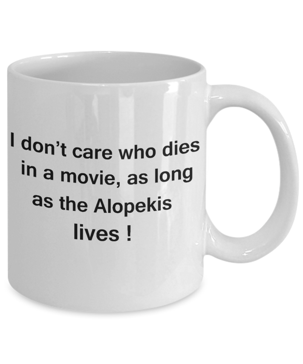 My dog is the reason i wake up early funny dog lover coffee mug - I Don't Care Who Dies, As Long As the Alopekis Lives - Ceramic Fun Cute Dog Lover Mug White Coffee Cup, 11 Oz