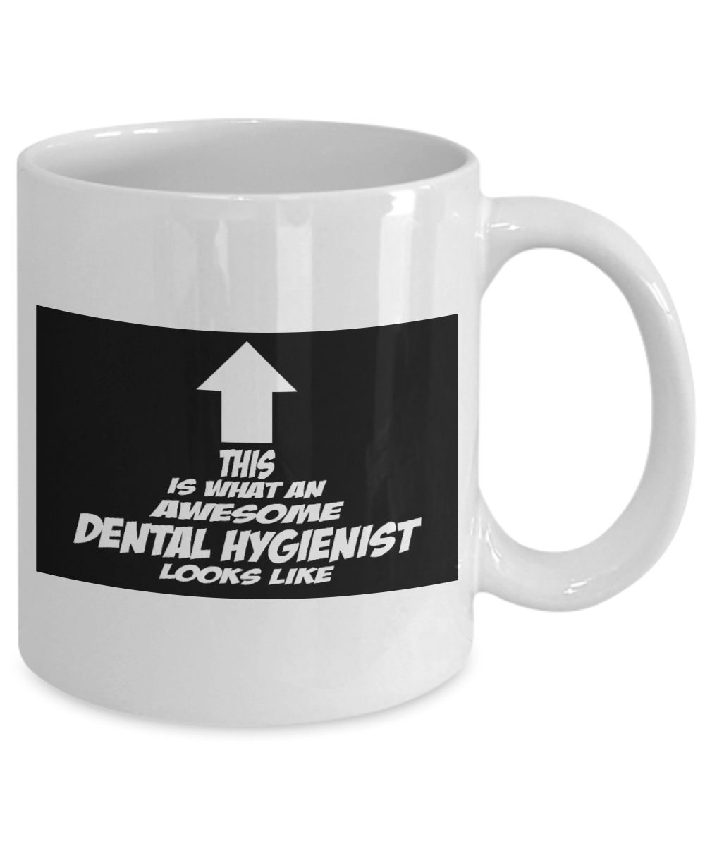 Dentist Gift Coffee Mug, This Is What An Awesome Dental Hygienist Looks Like -White Porcelain Coffee Mug 11 oz For Dentist, Doctor, Dental Student, Medical,Graduate