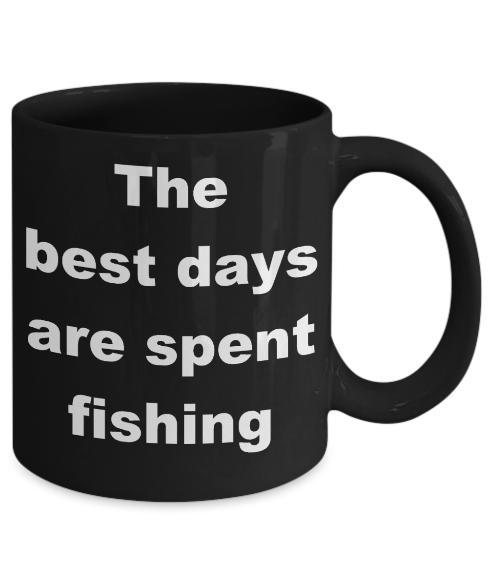 Fishing My Passion Gift Coffee mug,The best days are spent fishing-Black Coffee Mug 11 oz