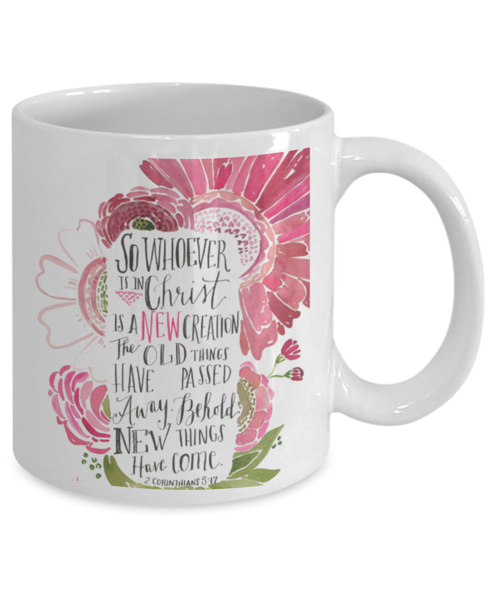Corinthians 5:17 Bible quotes , Whoever is in christ is a new creation - White Coffee Mug Tea Cup 11 oz Gift