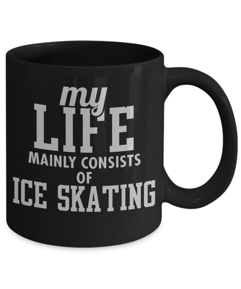 Skater Coffee Mug,My Life Mainly Consists Of Ice Skating-Black mug Porcelain Coffee Mug 11 oz for Skater, Skating, Student , Coach