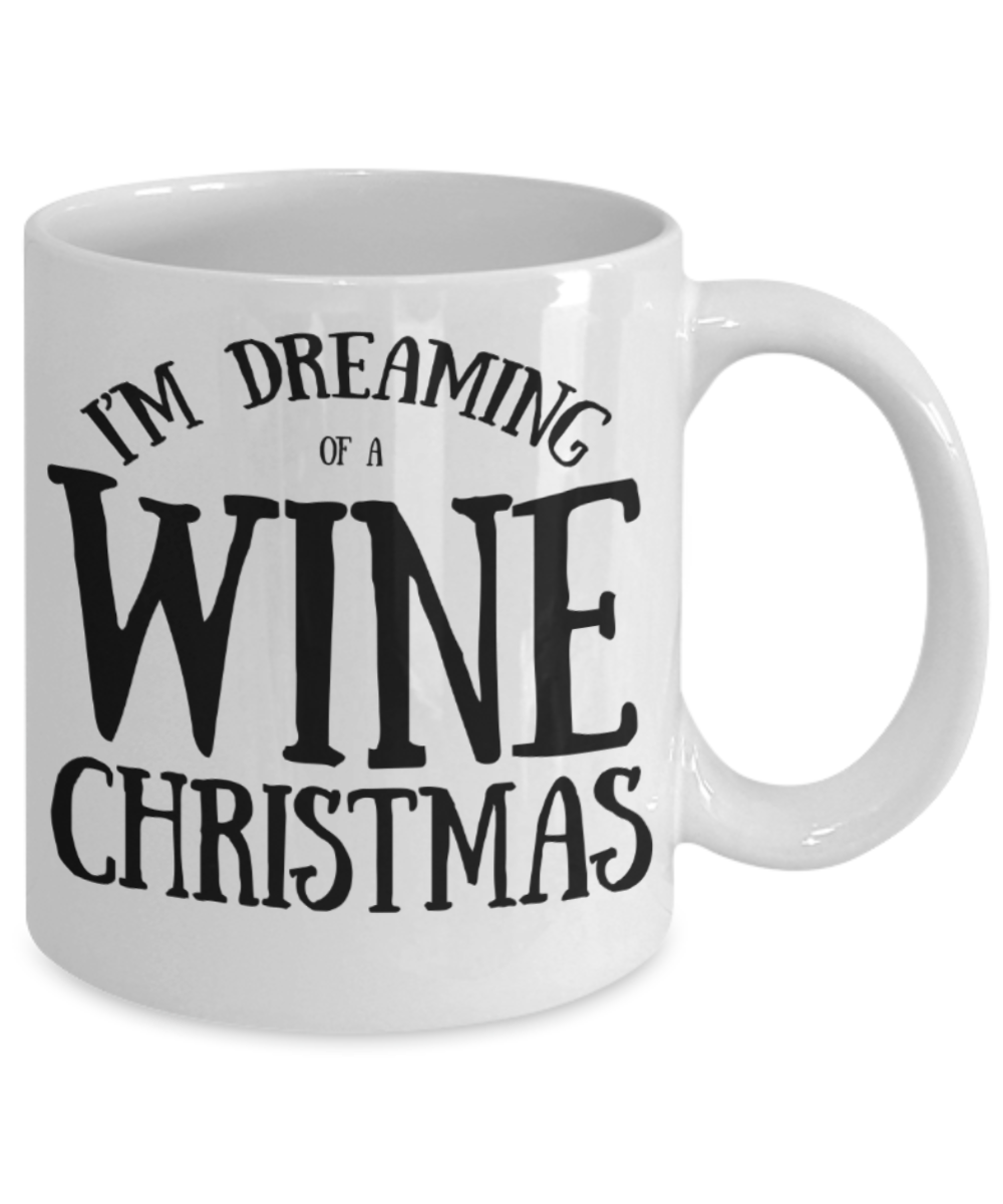 Wine lovers gifts mugs, I'm dreaming of a wine christmas - Funny White Porcelain Coffee Mug Cute Ceramic Cup 11 oz
