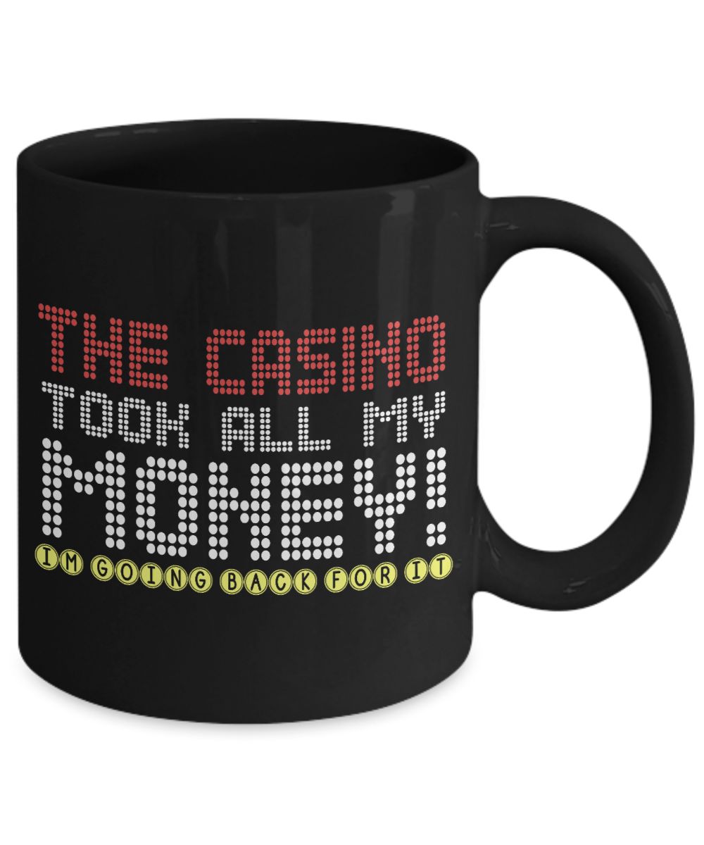 Gambler Coffee Mug, The Casino Took All My Money-Black Porcelain Coffee Mug 11 oz for card player, gambler, Casino, Gambling,Lover