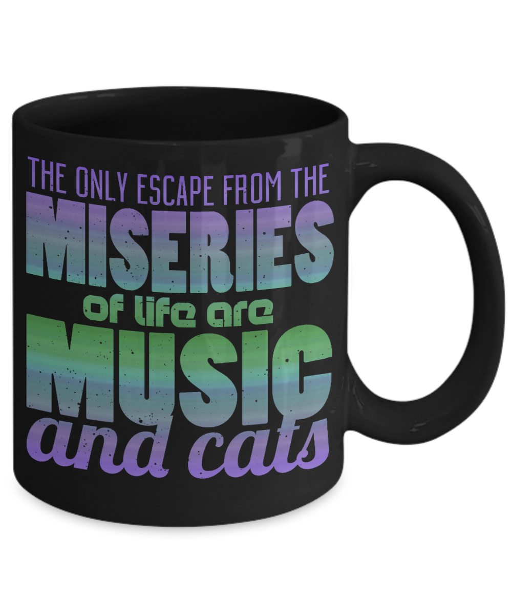 Catmom Coffee Mug, The Only Escape From The Miseries Of Life Are Music And Cats- Black Porcelain Coffee Mug 11 Oz Funny Quotes Coffee Mug