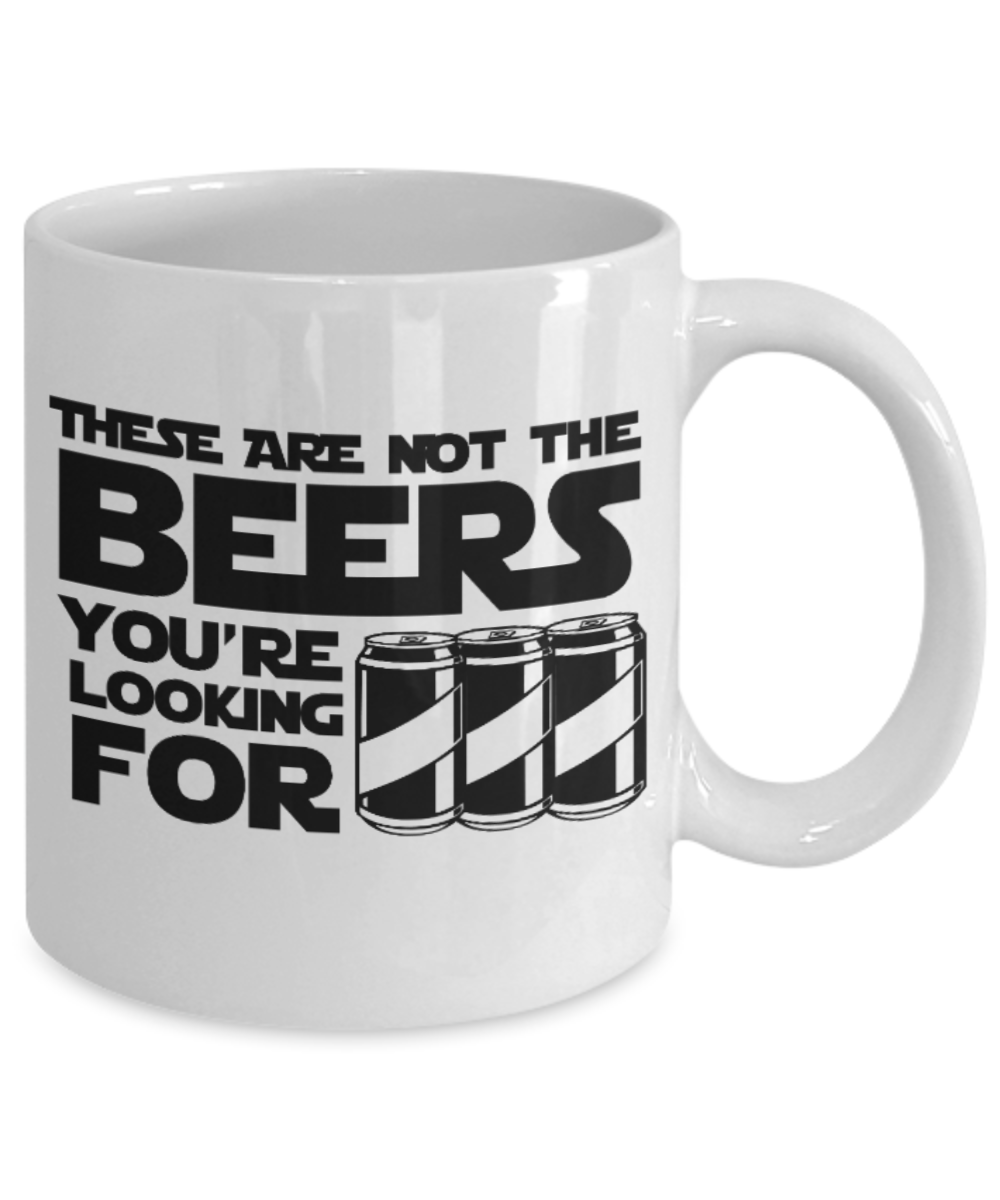 Pop culture lovers mugs , These are not the beers you're looking for - White Coffee Mug Porcelain Tea Cup 11 oz - Great Gift