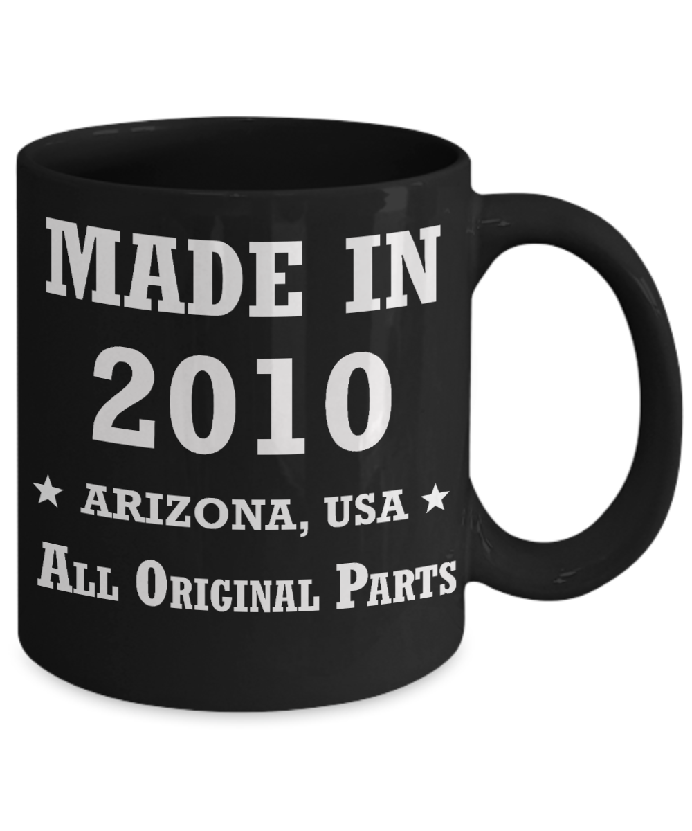9th birthday gifts for women - Made in 2010 All Original Parts Arizona - Best 9th Birthday Gifts for family Ceramic Cup Black, Funny Mugs Gift Ideas 11 Oz