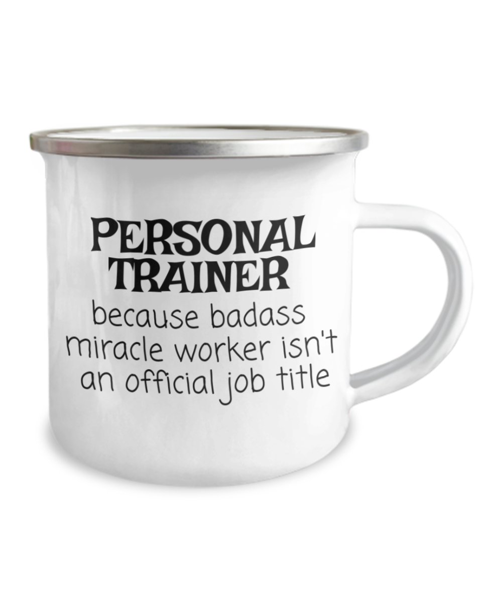 Personal Trainer Coffee Mug , Badass Miracle Worker Isn't An Official Job Title - 12 Oz Stainless Steel Enamel Finish White Camper Coffee Mug