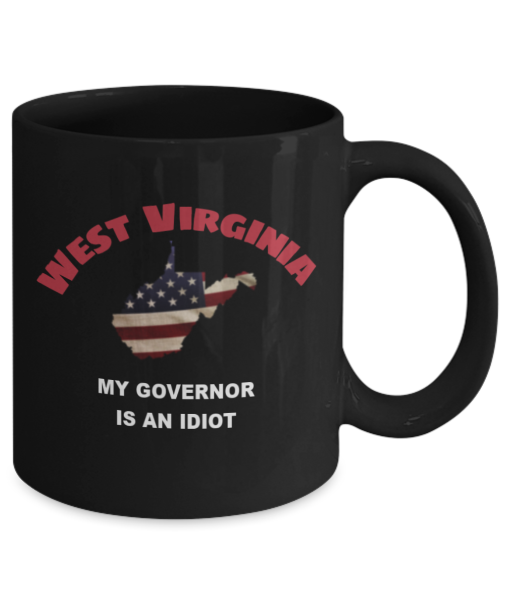 West Virginia My GOVERNOR Is An IDIOT Funny Political Coffee Mug,My Governor is an Idiot,My Governor Is A Liar, Not My Governor Mug 11oz