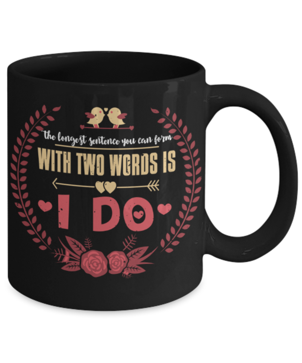 I love you do - Funny Black Porcelain Coffee 11 oz