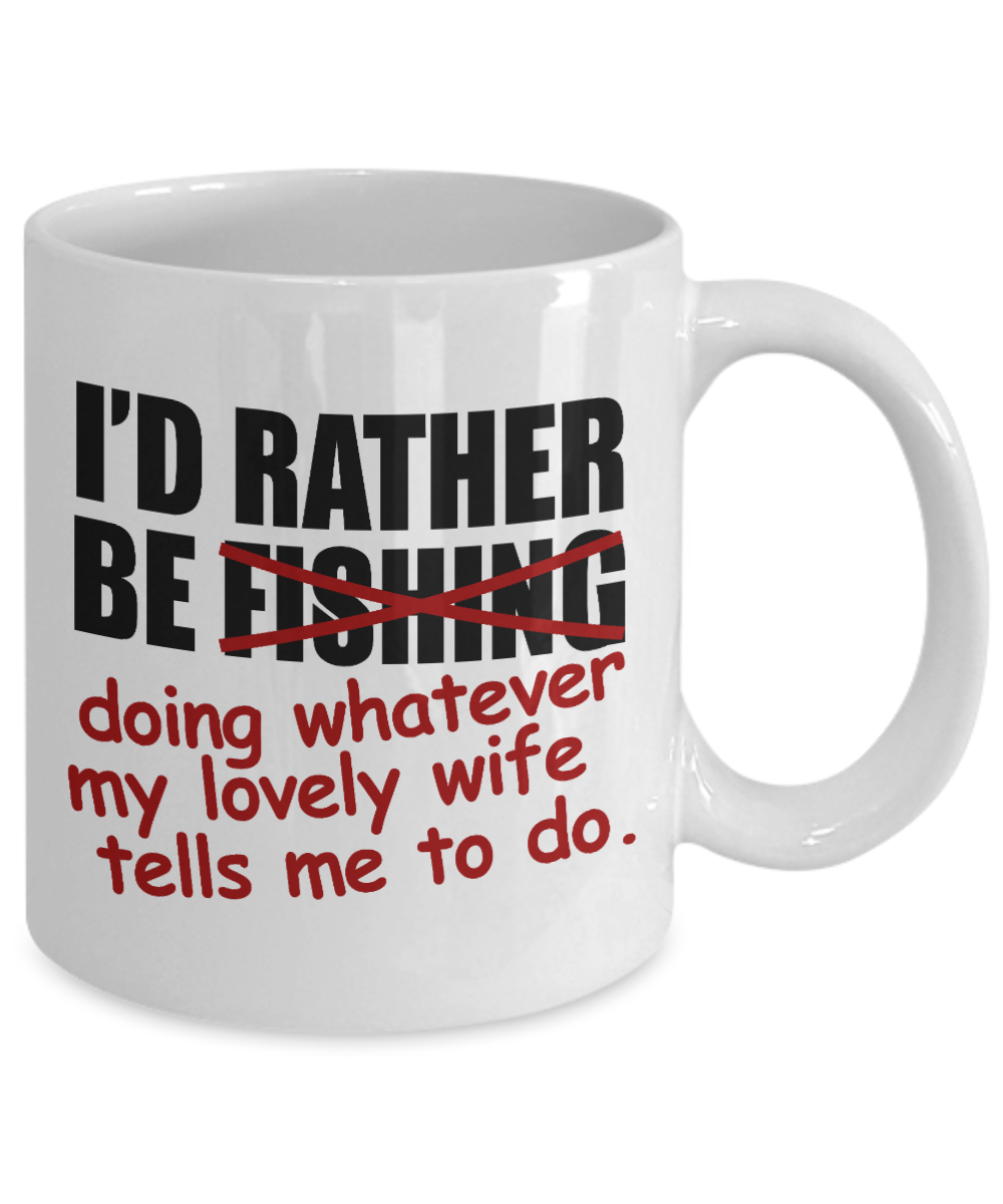 Fishing Love Coffee Mug,I'd Rather Be Fishing-White Porcelain Coffee Mug 11 oz for dad, fishing, fishermen, son, Daughter