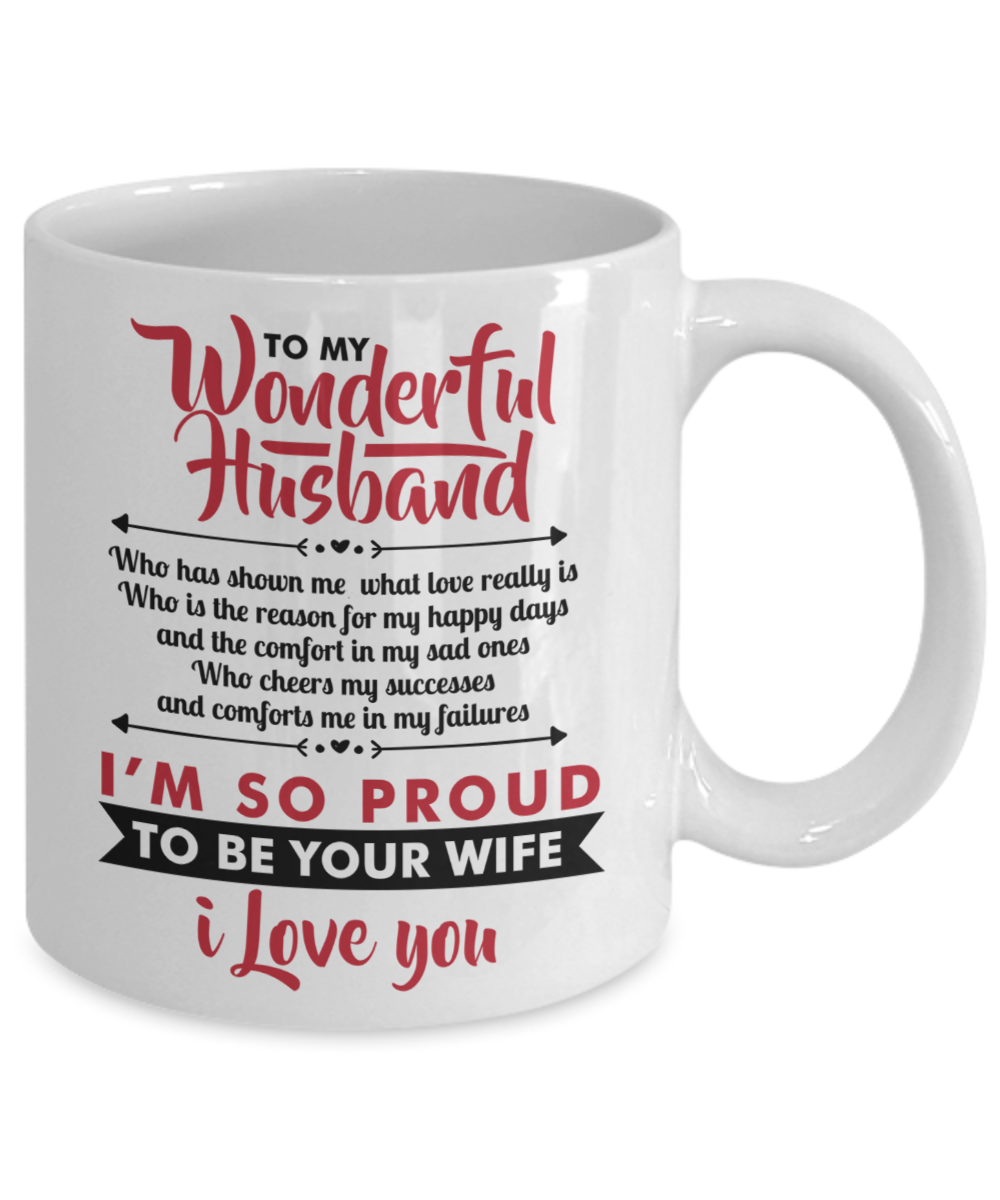 To my wonderful Husband, I'm so proud to be your wife - Funny White Porcelain Coffee Mug Cute Ceramic Cup 11 oz