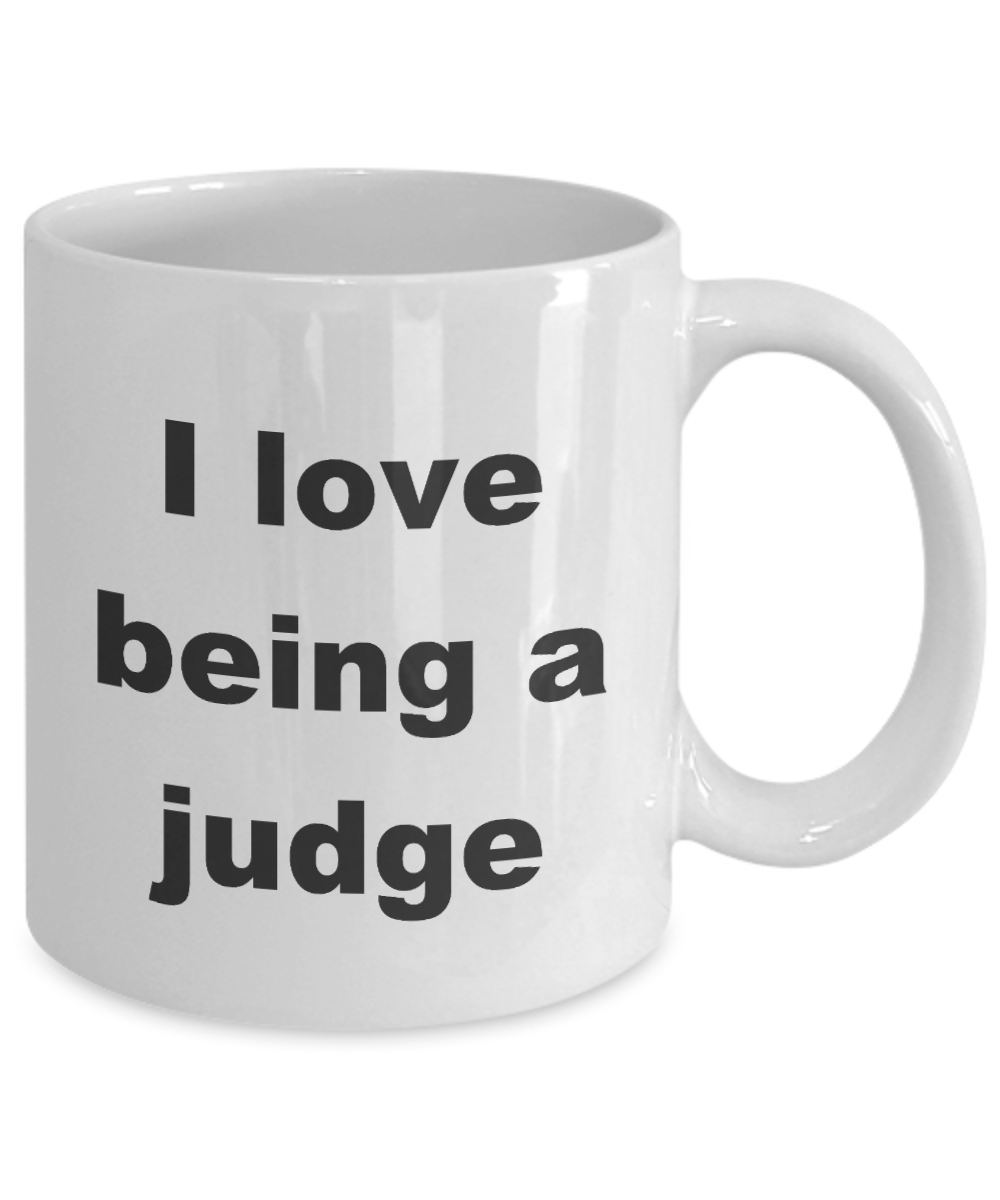 Best Judge Mug,I love being a judge-White Coffee Mug 11 oz