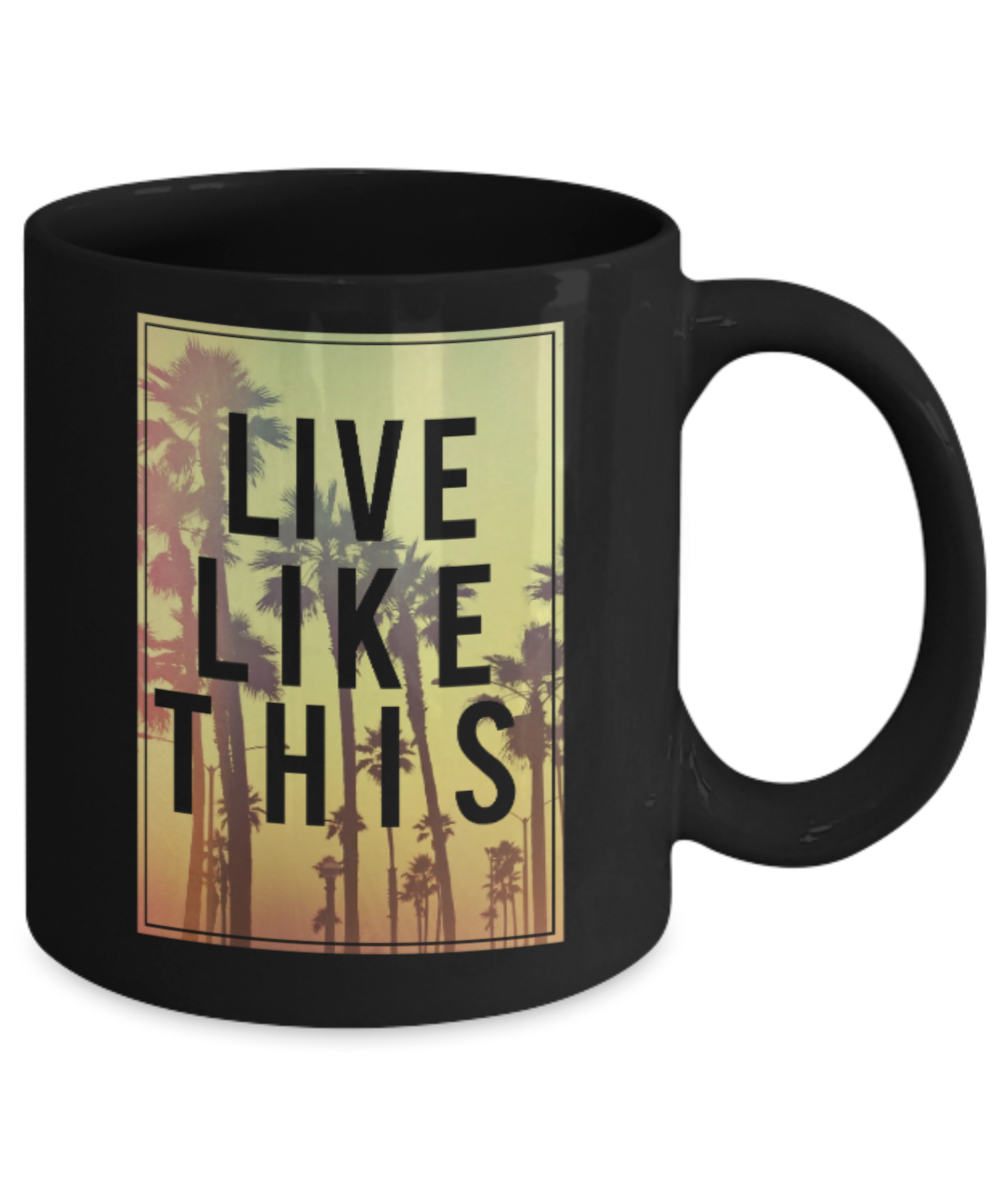 Fashion/Trends Lovers mugs , Live Like This - Black Coffee Mug Porcelain Tea Cup 11 oz - Great Gift