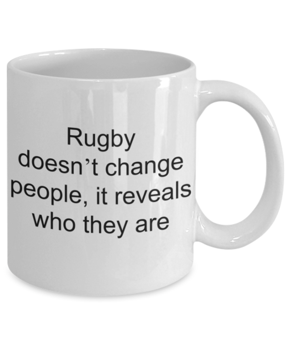 Rugby lovers gifts mugs, Rugby doesn't change people, it reveals who they are - Funny White Porcelain Coffee Mug Cute Ceramic Cup 11 oz