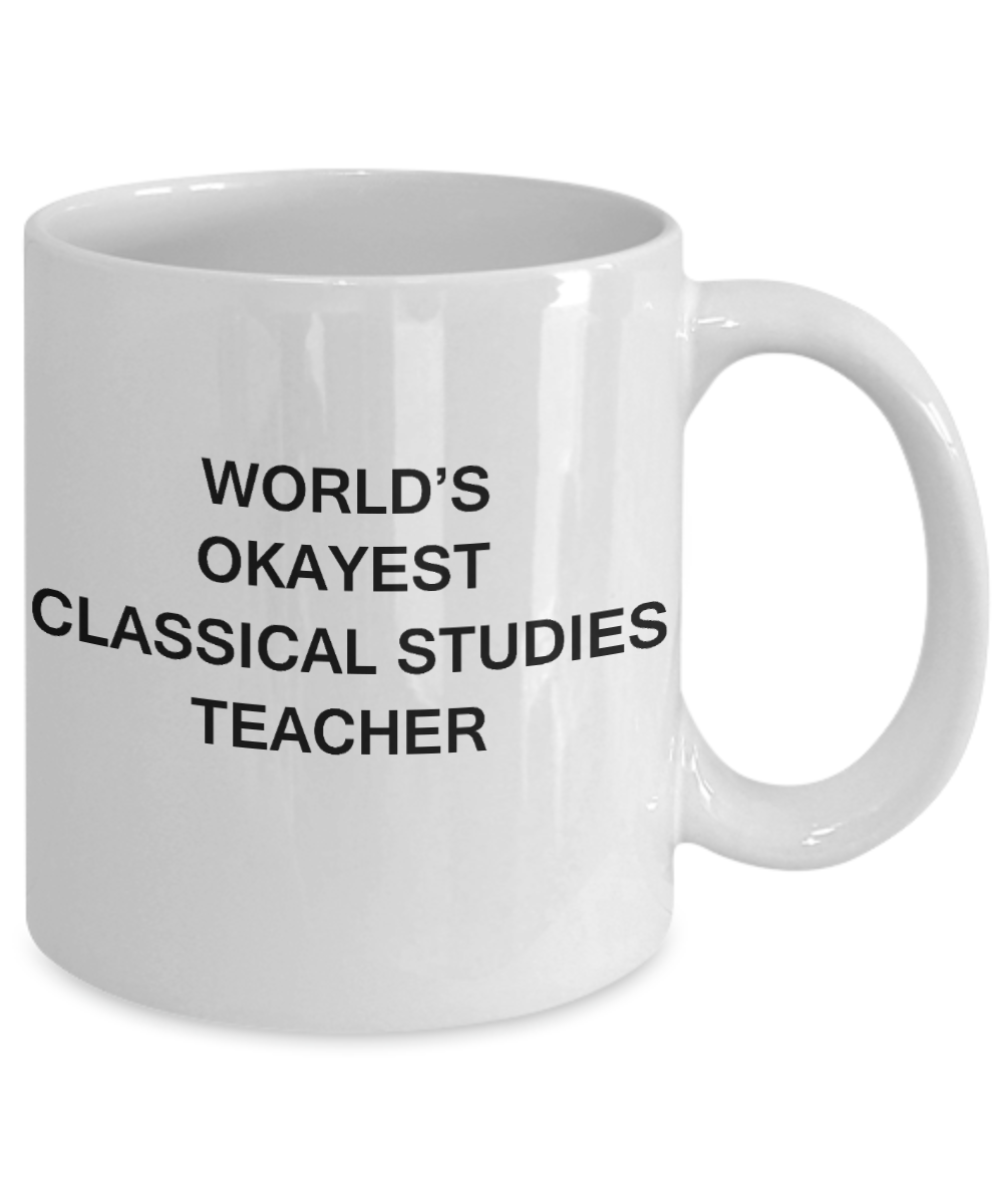 Gifts for cooperating teacher - World's Okayest Classical Studies Teacher - Porcelain White Funny Coffee Mug & Gifts for Teachers 11 OZ - Funny Gifts Ideas
