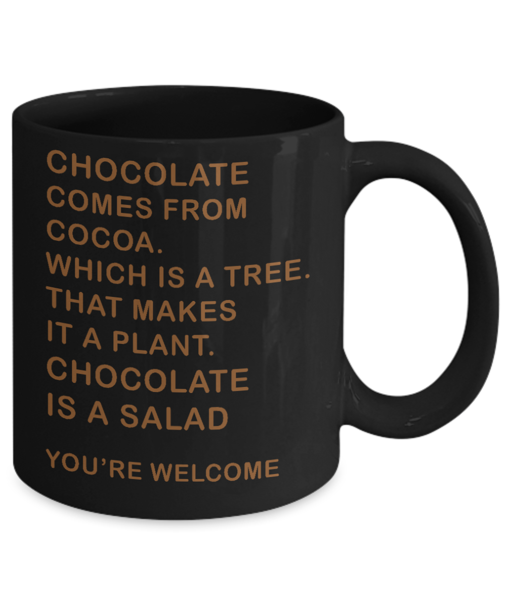 Chocolate Lover Coffee Mug,Chocolate Comes From Cocoa, Chocolate Is a Salad-Black Porcelain Coffee Mug 11 oz