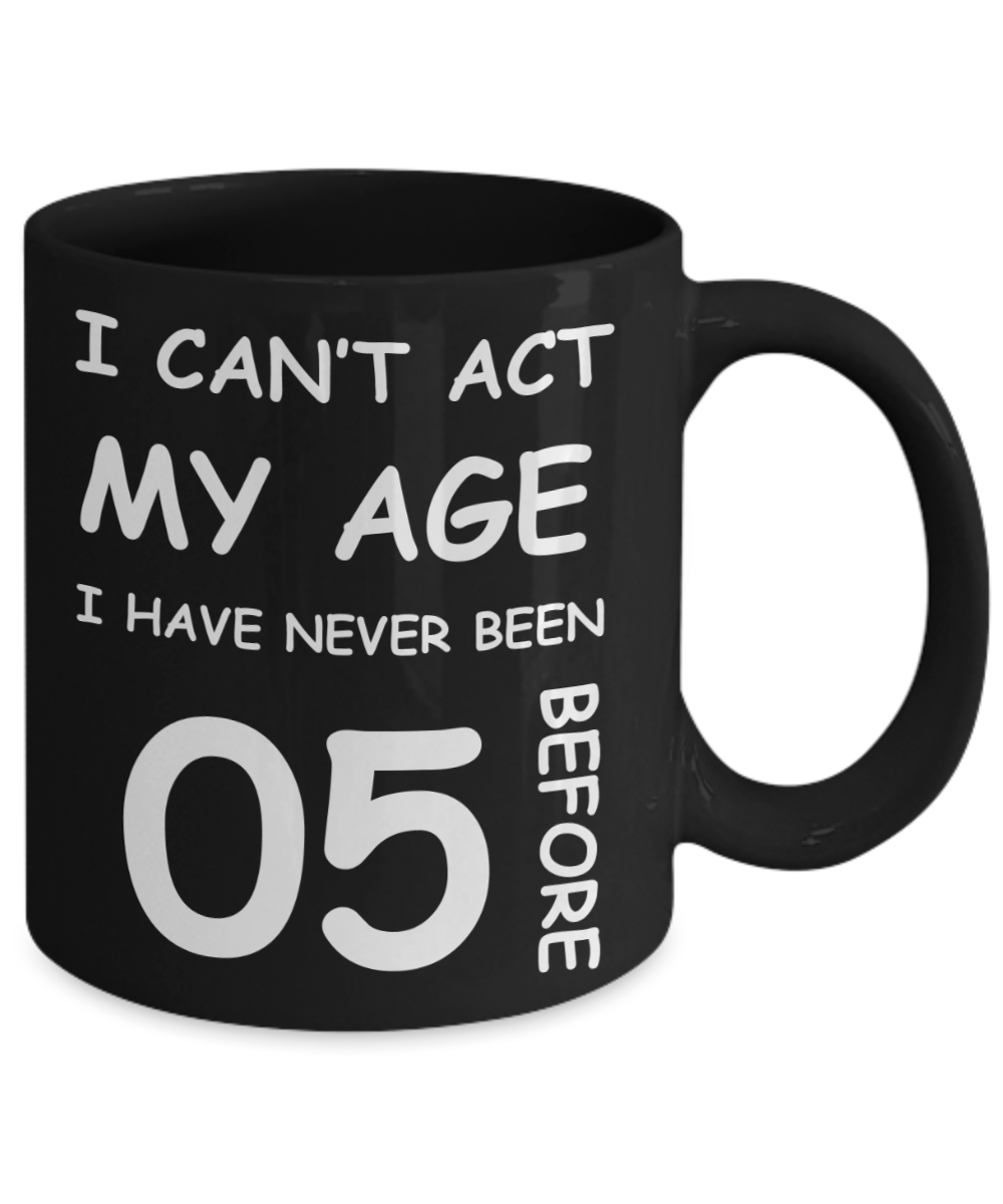 5th Birthday Gift for Women & Men - I can't act my Age, I have never been 5 Before - Black Porcelain Coffee 11 oz for Grandma, Mom, Sister, Best Friend, Women, Her - Born In 2015