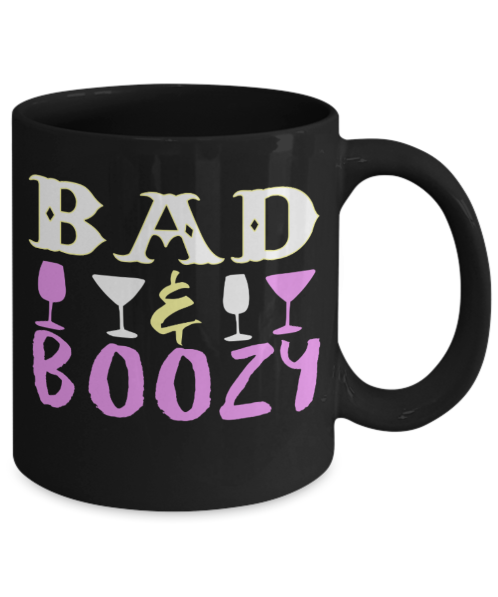 Booze Lovers Mugs , Bad and Boozy - Black Coffee Mug Porcelain Tea Cup 11 oz - Great Gift