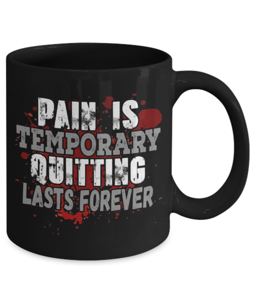 Success Lovers Mugs, Pain is temporary Quitting lasts forever - Funny Black Porcelain Coffee 11 oz