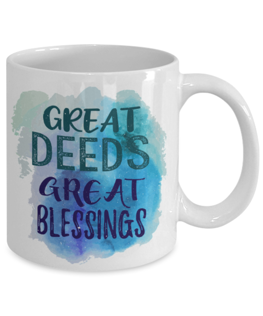 Great deeds Great blessings - Funny White Porcelain Coffee 11 oz