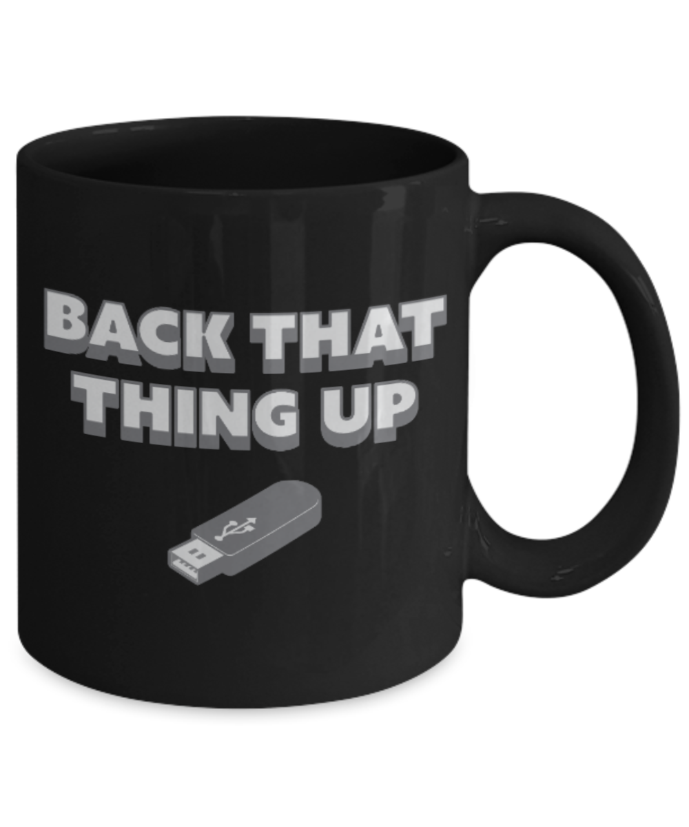 Pop culture lovers mugs , Back that thing up - Black Coffee Mug Porcelain Tea Cup 11 oz - Great Gift