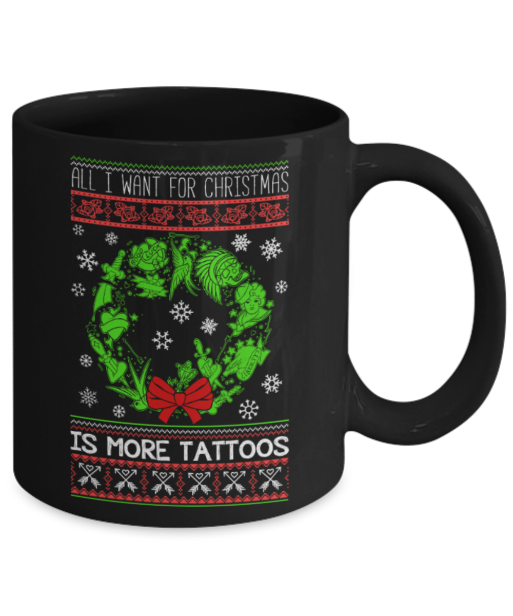 Christmas Lovers Mugs , Want Tattoos - Black Coffee Mug Porcelain Tea Cup 11 oz - Great Gift